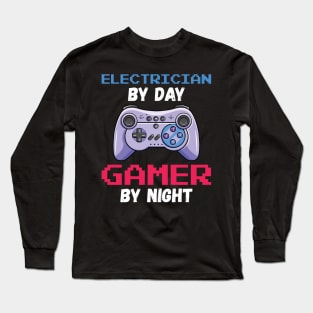 Electrician By Day Gamer By Night Long Sleeve T-Shirt